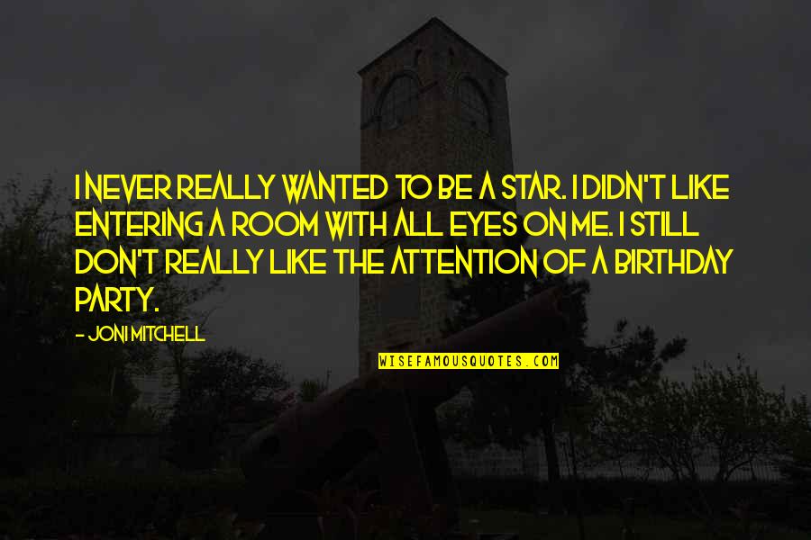 Cinnamonrolls Quotes By Joni Mitchell: I never really wanted to be a star. Cinnamonrolls Quotes By Joni Mitchell: I never really wanted to be a star.