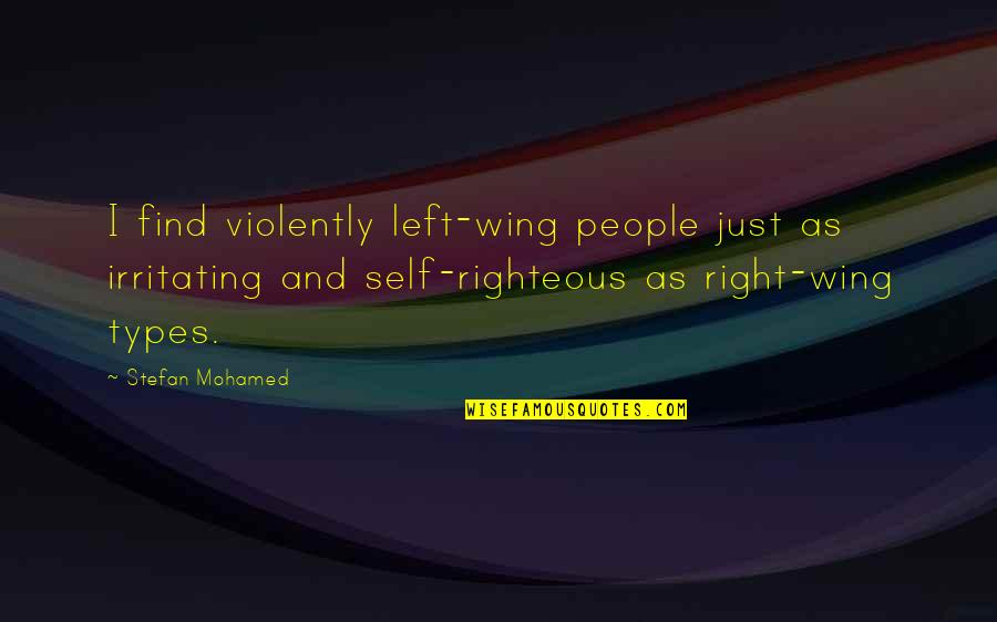 Cinnamons Oahu Quotes By Stefan Mohamed: I find violently left-wing people just as irritating