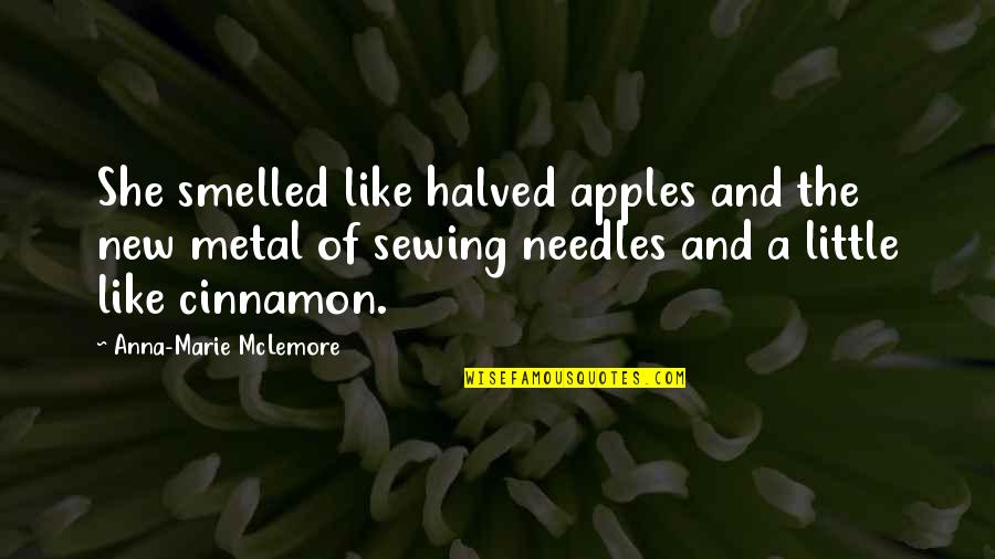 Cinnamon's Quotes By Anna-Marie McLemore: She smelled like halved apples and the new