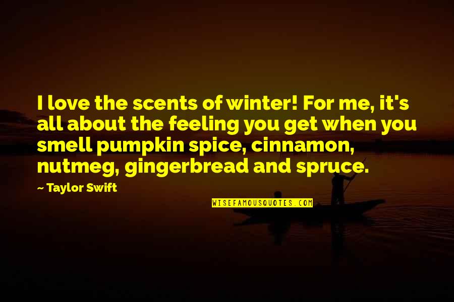 Cinnamon's Quotes By Taylor Swift: I love the scents of winter! For me,