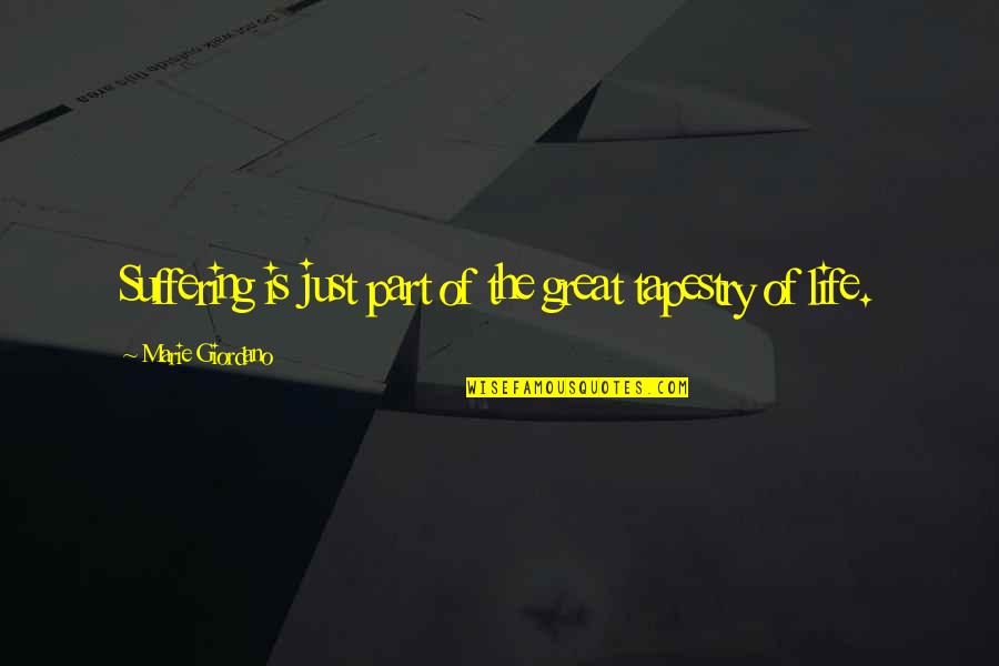 Cinnamon's Wake Quotes By Marie Giordano: Suffering is just part of the great tapestry Cinnamon's Wake Quotes By Marie Giordano: Suffering is just part of the great tapestry