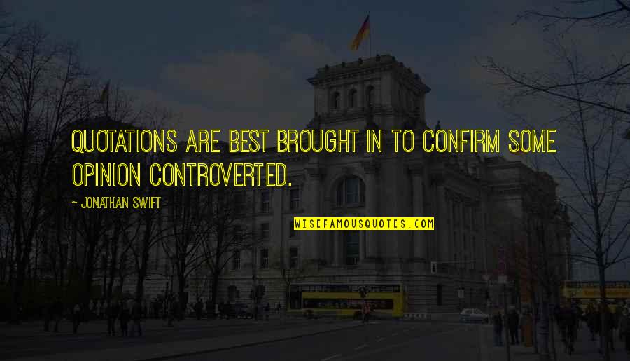 Cinottis Quotes By Jonathan Swift: Quotations are best brought in to confirm some Cinottis Quotes By Jonathan Swift: Quotations are best brought in to confirm some