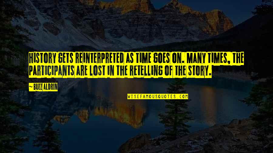 Cinque Quotes By Buzz Aldrin: History gets reinterpreted as time goes on. Many Cinque Quotes By Buzz Aldrin: History gets reinterpreted as time goes on. Many