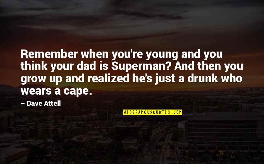 Cinquevalli Copes Quotes By Dave Attell: Remember when you're young and you think your