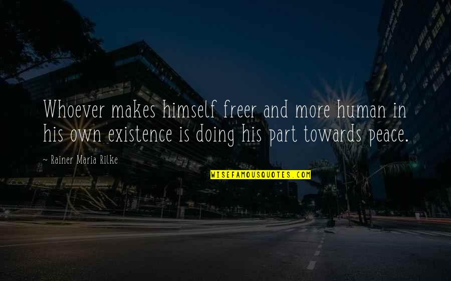 Cinqui Me R Publique Quotes By Rainer Maria Rilke: Whoever makes himself freer and more human in