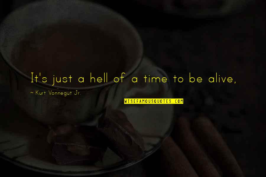 Cinquillo Cubano Quotes By Kurt Vonnegut Jr.: It's just a hell of a time to Cinquillo Cubano Quotes By Kurt Vonnegut Jr.: It's just a hell of a time to