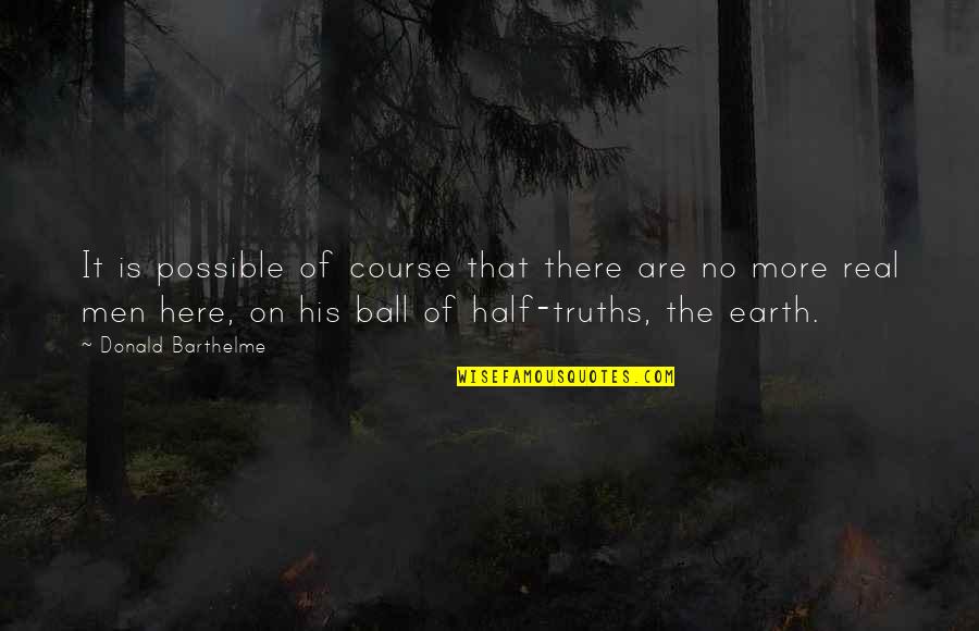 Cinquini Bank Quotes By Donald Barthelme: It is possible of course that there are Cinquini Bank Quotes By Donald Barthelme: It is possible of course that there are