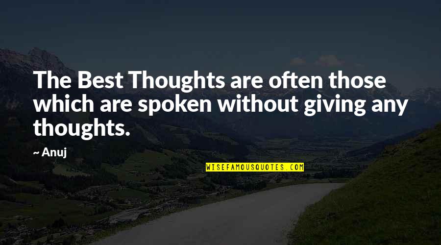 Cinta Bertepuk Sebelah Tangan Quotes By Anuj: The Best Thoughts are often those which are