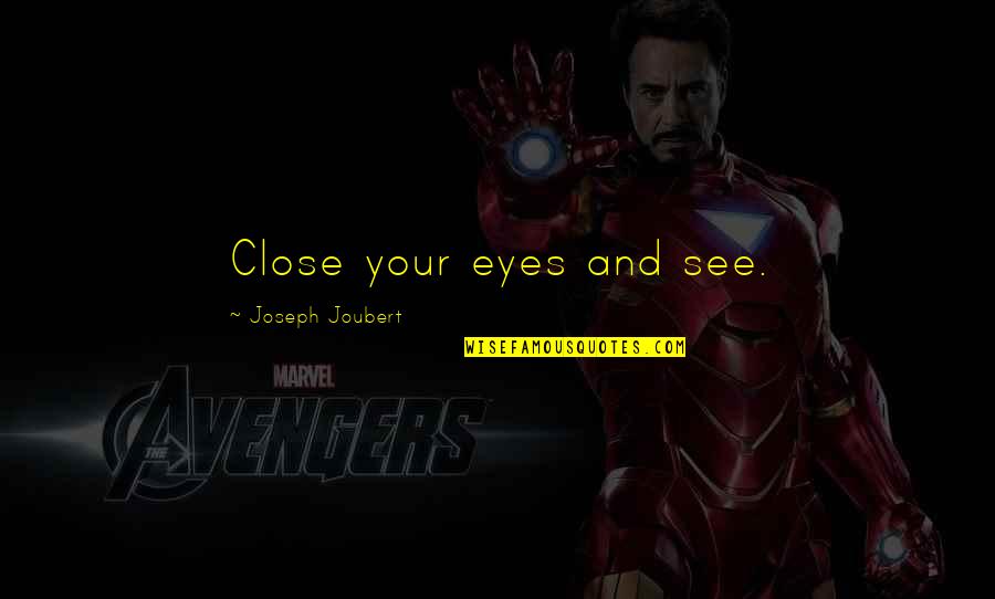Cinta Lama Bersemi Kembali Quotes By Joseph Joubert: Close your eyes and see. Cinta Lama Bersemi Kembali Quotes By Joseph Joubert: Close your eyes and see.