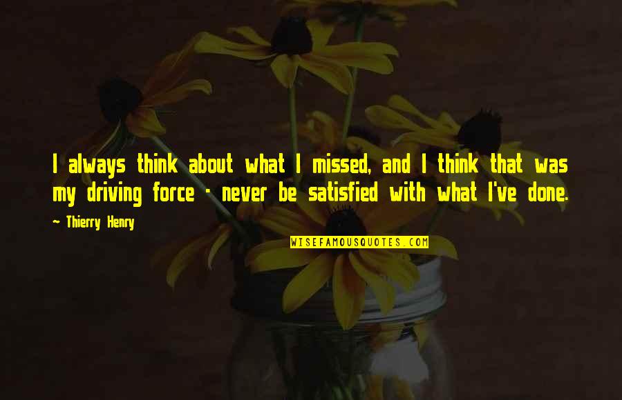 Cinta Tapi Beda Agama Quotes By Thierry Henry: I always think about what I missed, and