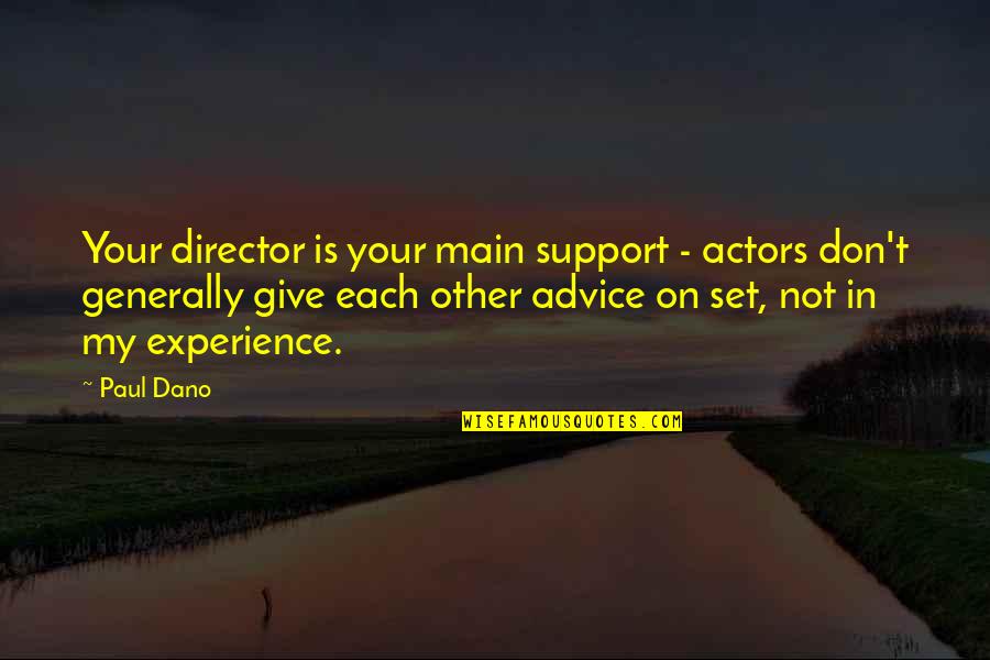 Cintailah Sesamamu Quotes By Paul Dano: Your director is your main support - actors