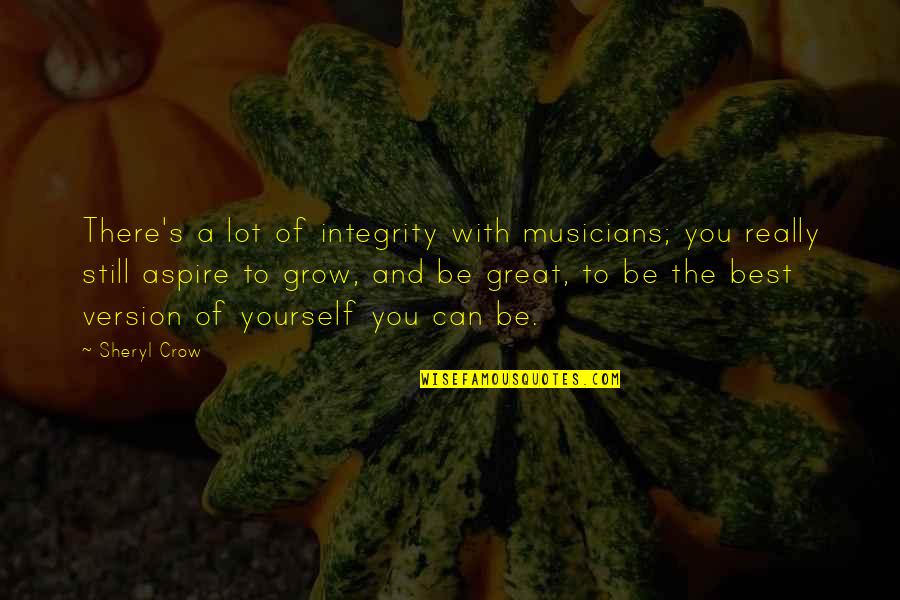 Cintailah Tuhan Quotes By Sheryl Crow: There's a lot of integrity with musicians; you