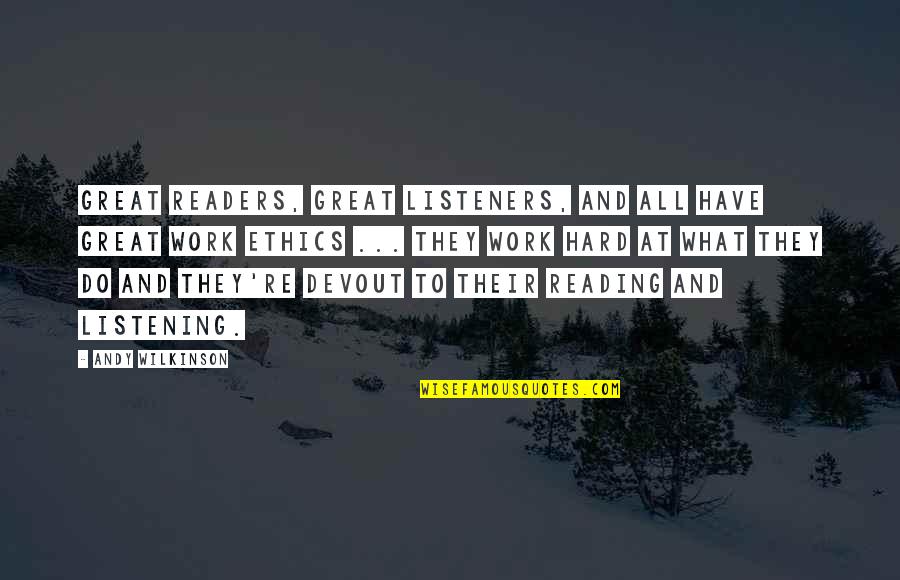 Cintilantelider Quotes By Andy Wilkinson: Great readers, great listeners, and all have great Cintilantelider Quotes By Andy Wilkinson: Great readers, great listeners, and all have great