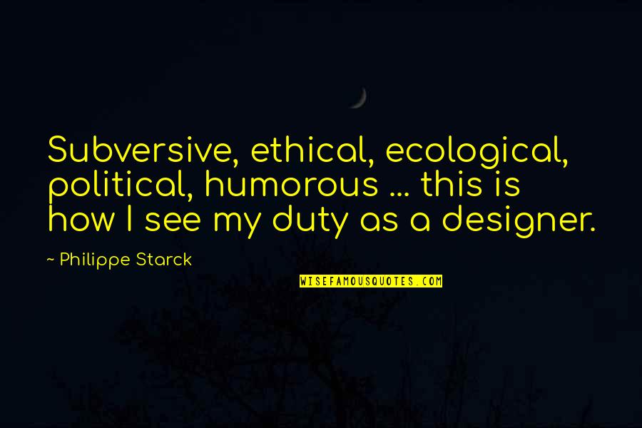 Cintio Maquillaje Quotes By Philippe Starck: Subversive, ethical, ecological, political, humorous ... this is Cintio Maquillaje Quotes By Philippe Starck: Subversive, ethical, ecological, political, humorous ... this is