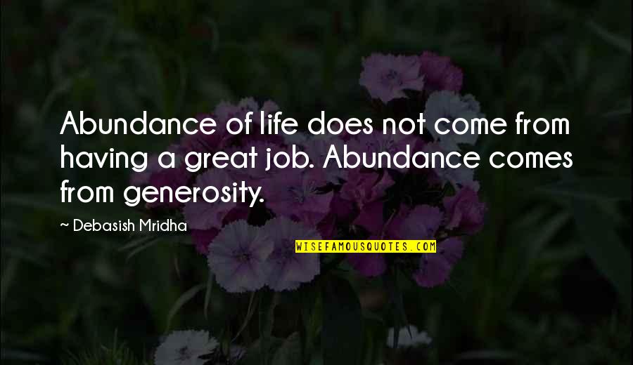 Cinturon De Kuiper Quotes By Debasish Mridha: Abundance of life does not come from having