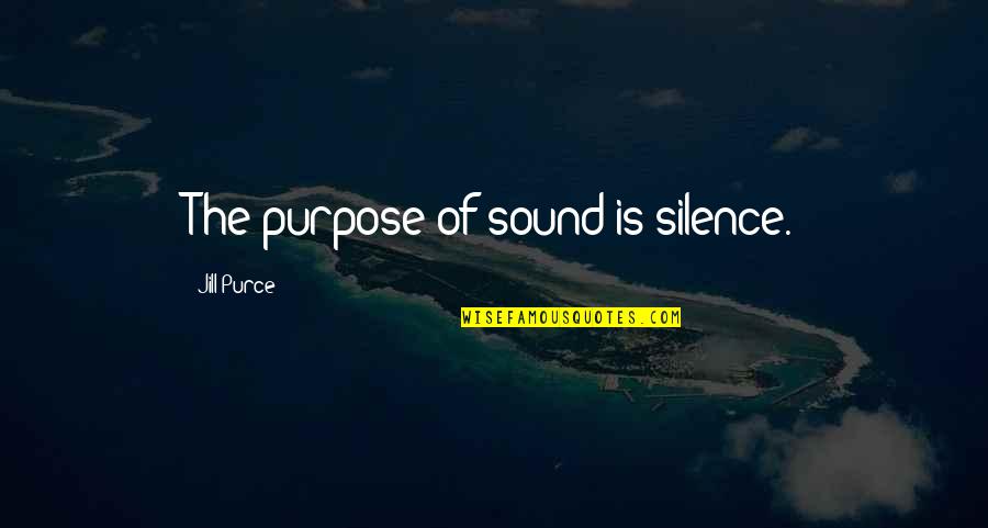 Cinturon De Kuiper Quotes By Jill Purce: The purpose of sound is silence.