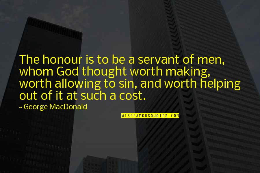 Cinzano Patio Quotes By George MacDonald: The honour is to be a servant of