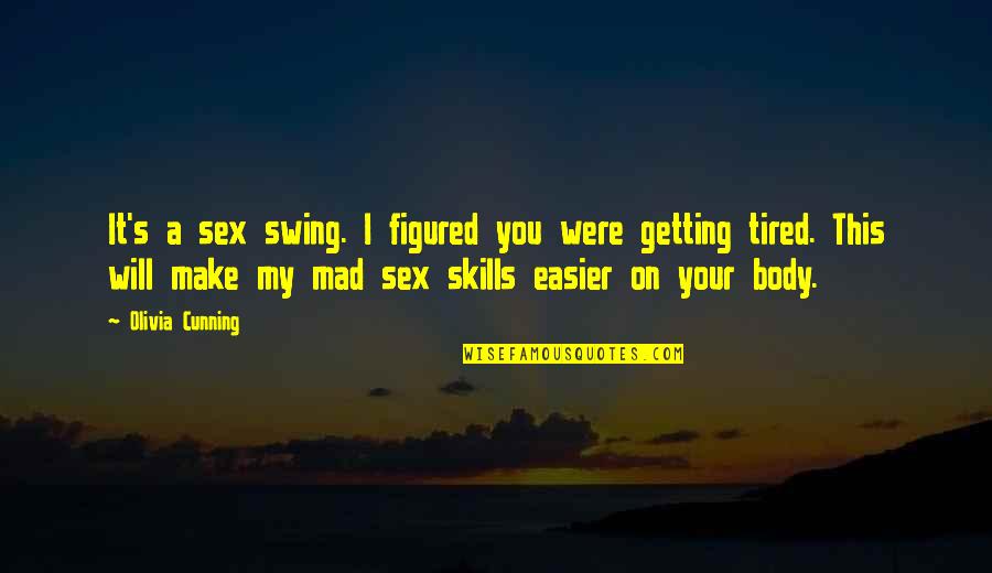 Cinzento Ingles Quotes By Olivia Cunning: It's a sex swing. I figured you were Cinzento Ingles Quotes By Olivia Cunning: It's a sex swing. I figured you were