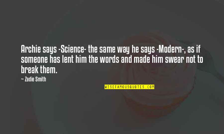 Cinzia Monreale Quotes By Zadie Smith: Archie says -Science- the same way he says Cinzia Monreale Quotes By Zadie Smith: Archie says -Science- the same way he says