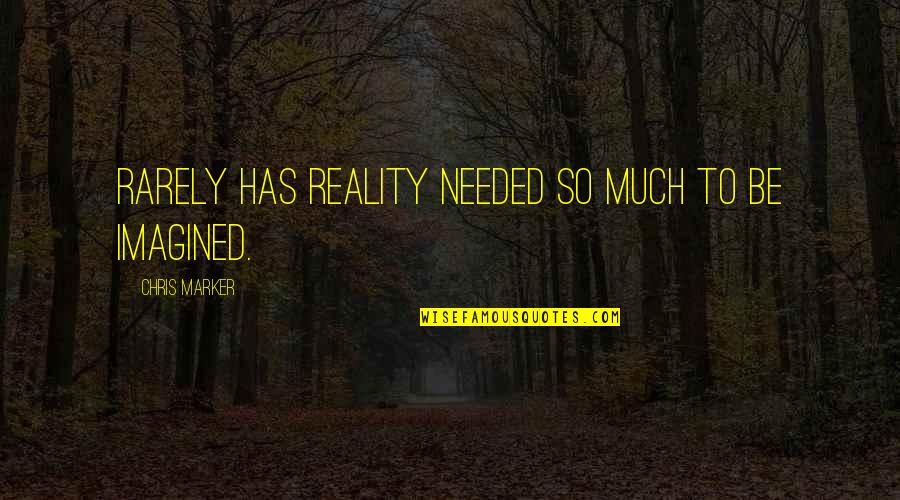 Ciocchetti Italy Map Quotes By Chris Marker: Rarely has reality needed so much to be