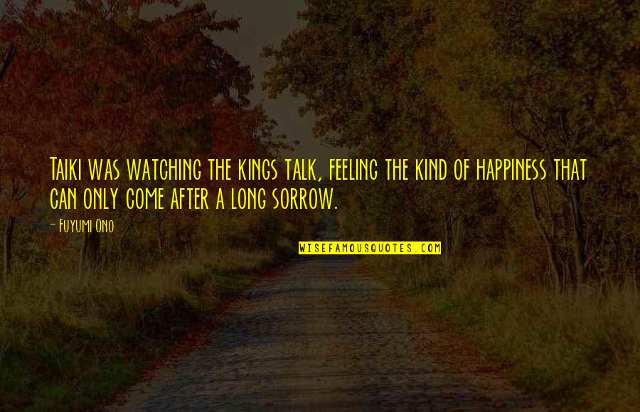 Ciocchetti Italy Map Quotes By Fuyumi Ono: Taiki was watching the kings talk, feeling the