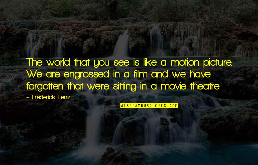 Cioccolata Fanart Quotes By Frederick Lenz: The world that you see is like a Cioccolata Fanart Quotes By Frederick Lenz: The world that you see is like a