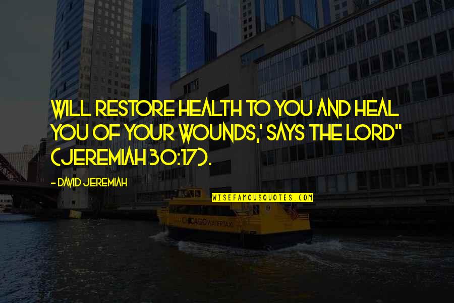 Cioccolatini Personalizzati Quotes By David Jeremiah: will restore health to you and heal you
