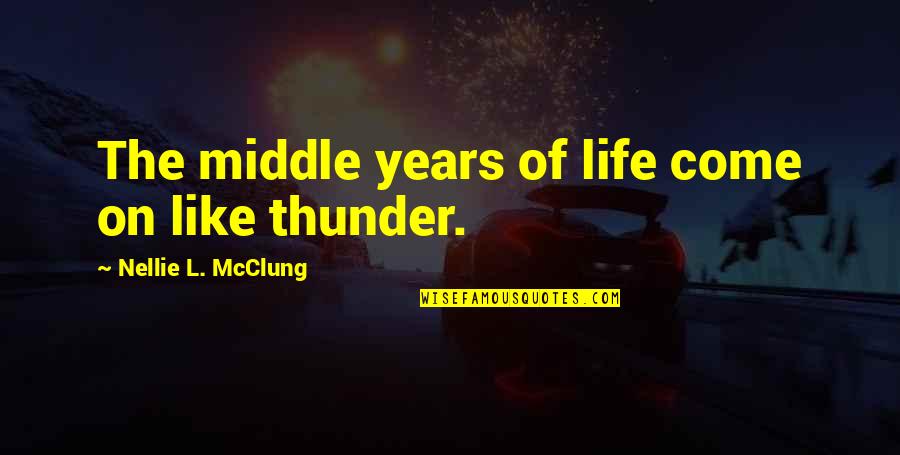 Ciocoiu Liviu Quotes By Nellie L. McClung: The middle years of life come on like Ciocoiu Liviu Quotes By Nellie L. McClung: The middle years of life come on like
