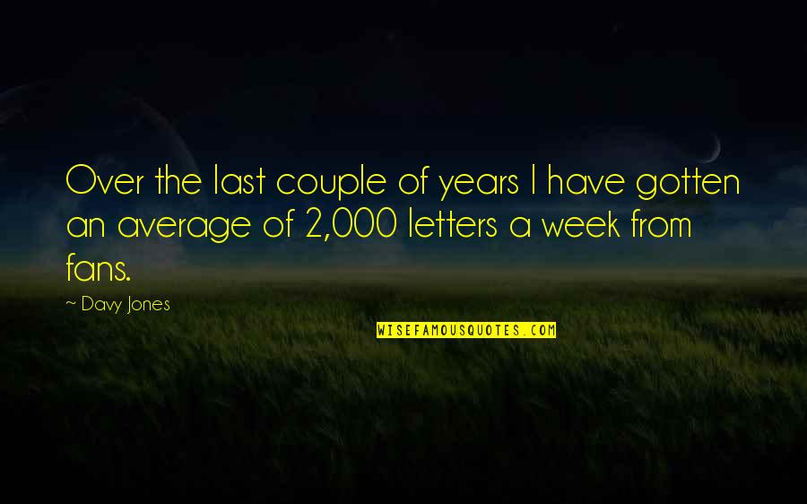 Cionel Quotes By Davy Jones: Over the last couple of years I have