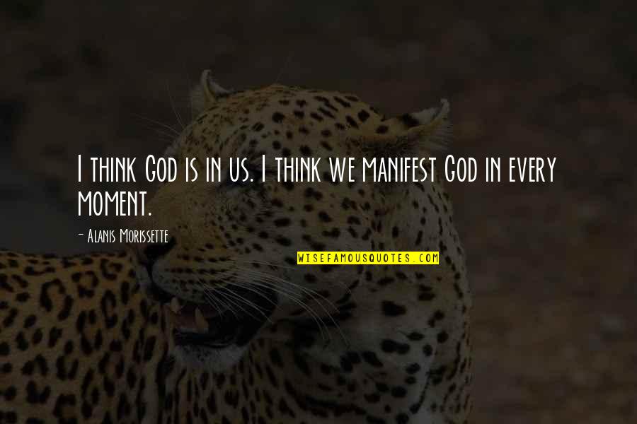 Ciorna Dex Quotes By Alanis Morissette: I think God is in us. I think Ciorna Dex Quotes By Alanis Morissette: I think God is in us. I think
