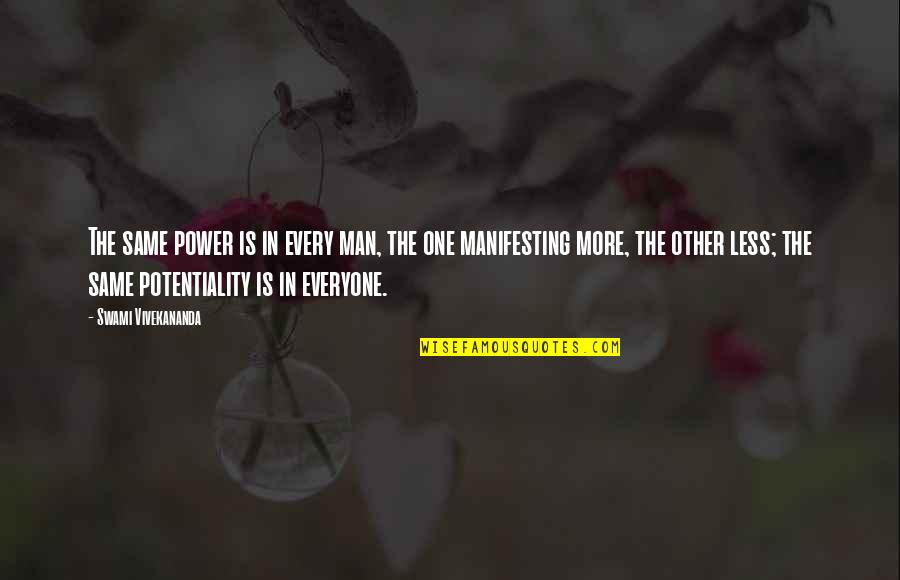 Ciotka Gotuje Quotes By Swami Vivekananda: The same power is in every man, the Ciotka Gotuje Quotes By Swami Vivekananda: The same power is in every man, the