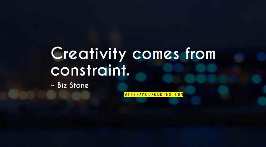 Ciotka Quotes By Biz Stone: Creativity comes from constraint. Ciotka Quotes By Biz Stone: Creativity comes from constraint.