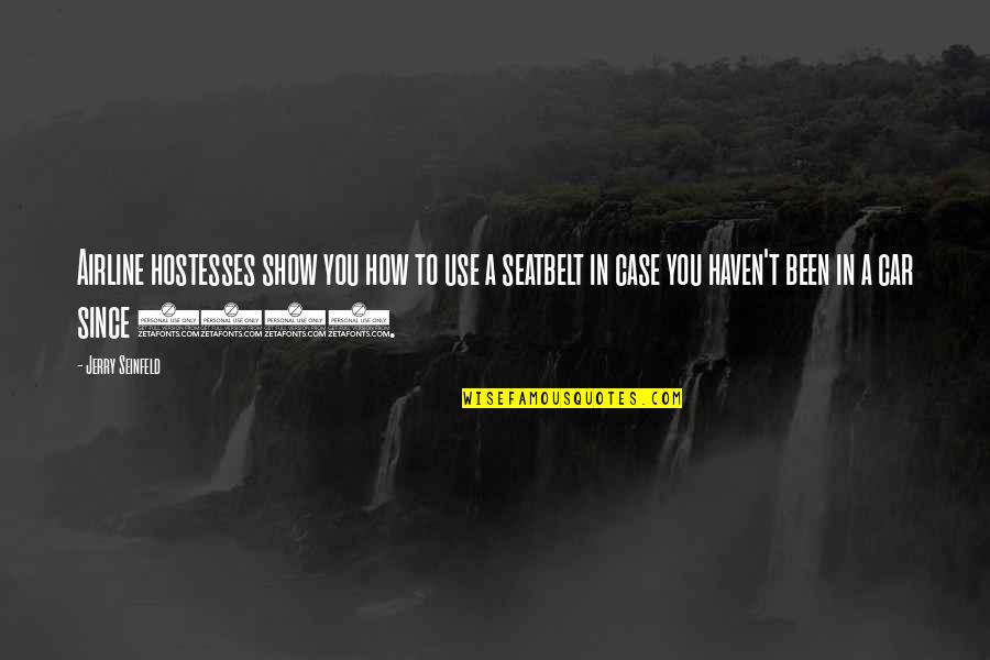 Cipandrol Quotes By Jerry Seinfeld: Airline hostesses show you how to use a Cipandrol Quotes By Jerry Seinfeld: Airline hostesses show you how to use a
