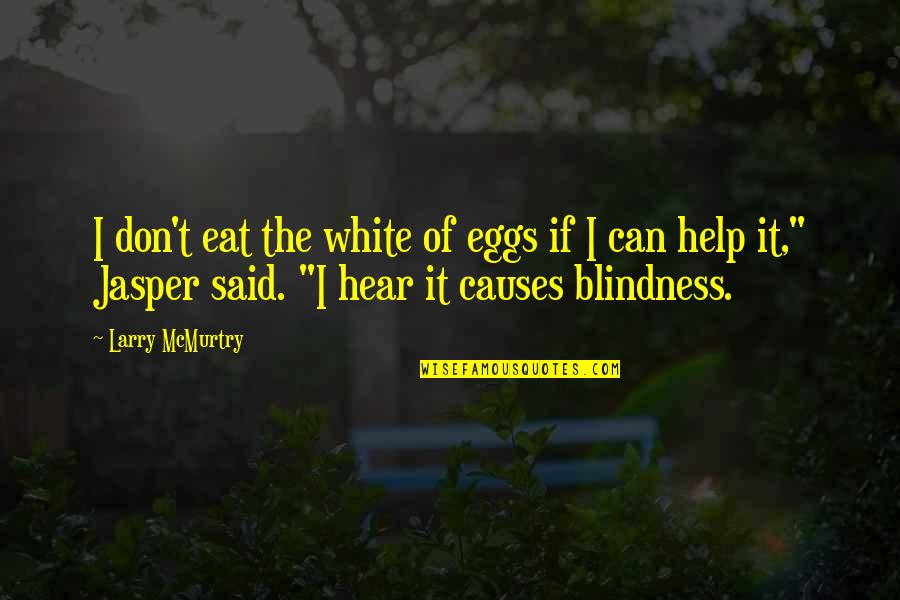 Cipello Quotes By Larry McMurtry: I don't eat the white of eggs if Cipello Quotes By Larry McMurtry: I don't eat the white of eggs if