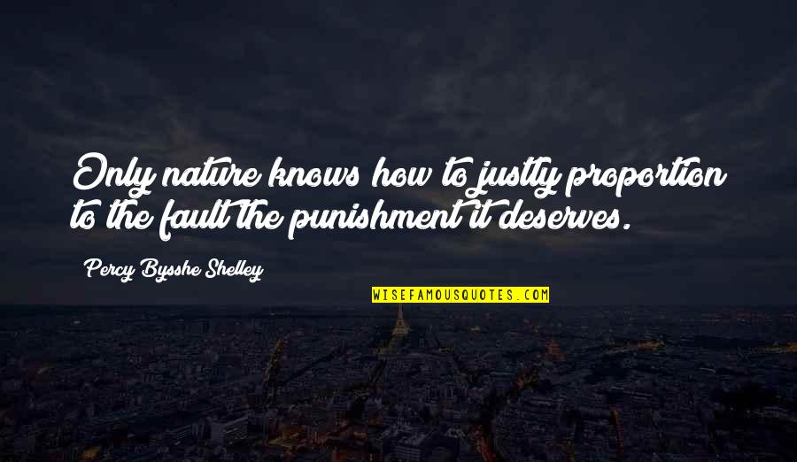 Cipello Quotes By Percy Bysshe Shelley: Only nature knows how to justly proportion to Cipello Quotes By Percy Bysshe Shelley: Only nature knows how to justly proportion to