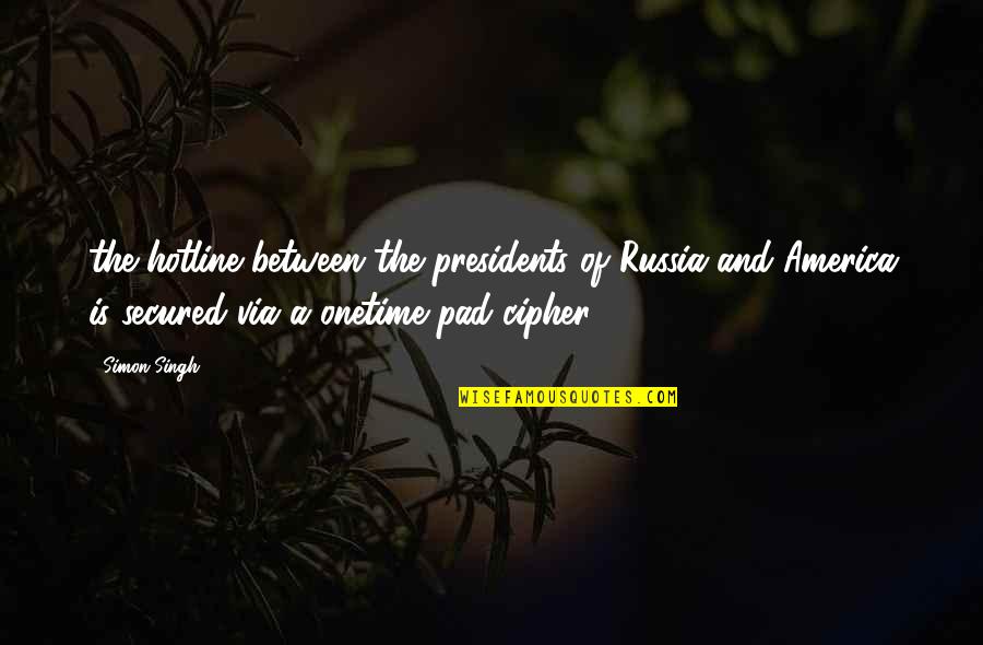 Cipher Quotes By Simon Singh: the hotline between the presidents of Russia and