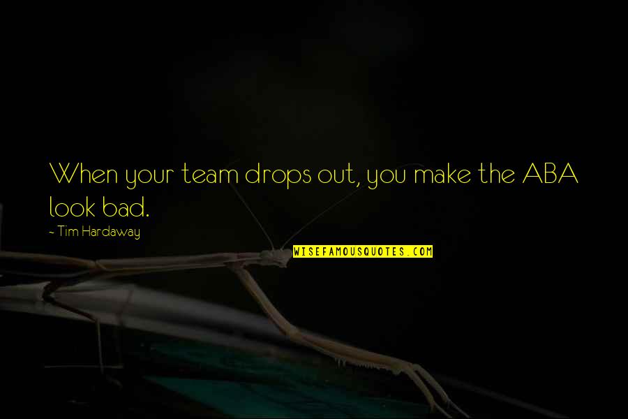 Cipollas Five Fundamental Laws Quotes By Tim Hardaway: When your team drops out, you make the Cipollas Five Fundamental Laws Quotes By Tim Hardaway: When your team drops out, you make the