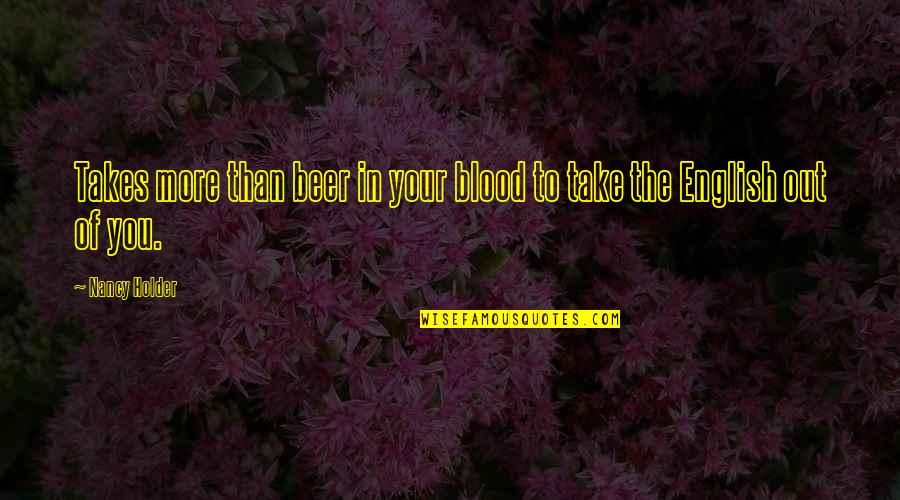 Cipolletti Colorado Quotes By Nancy Holder: Takes more than beer in your blood to