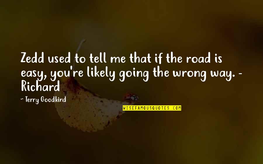 Cipolletti Tree Quotes By Terry Goodkind: Zedd used to tell me that if the