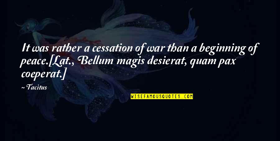 Cipollone Pat Quotes By Tacitus: It was rather a cessation of war than Cipollone Pat Quotes By Tacitus: It was rather a cessation of war than