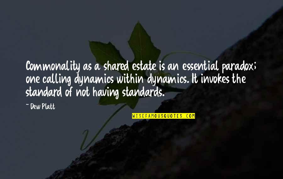 Cippatore Quotes By Dew Platt: Commonality as a shared estate is an essential Cippatore Quotes By Dew Platt: Commonality as a shared estate is an essential