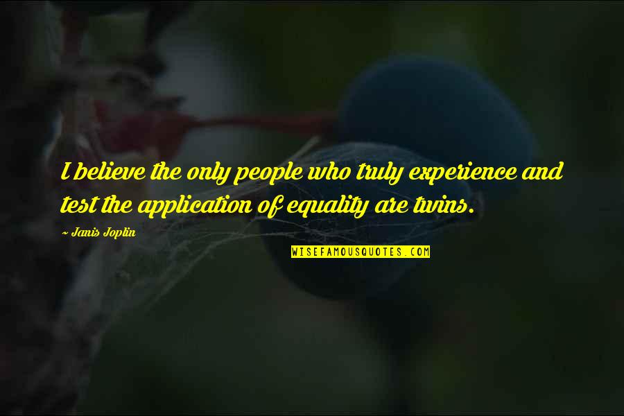 Cipponeri Family Quotes By Janis Joplin: I believe the only people who truly experience