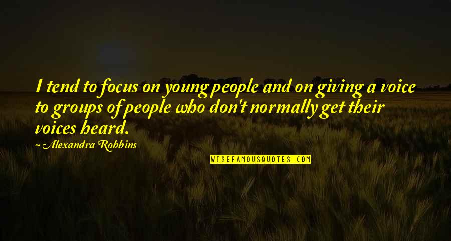 Cipponeri Fruit Quotes By Alexandra Robbins: I tend to focus on young people and