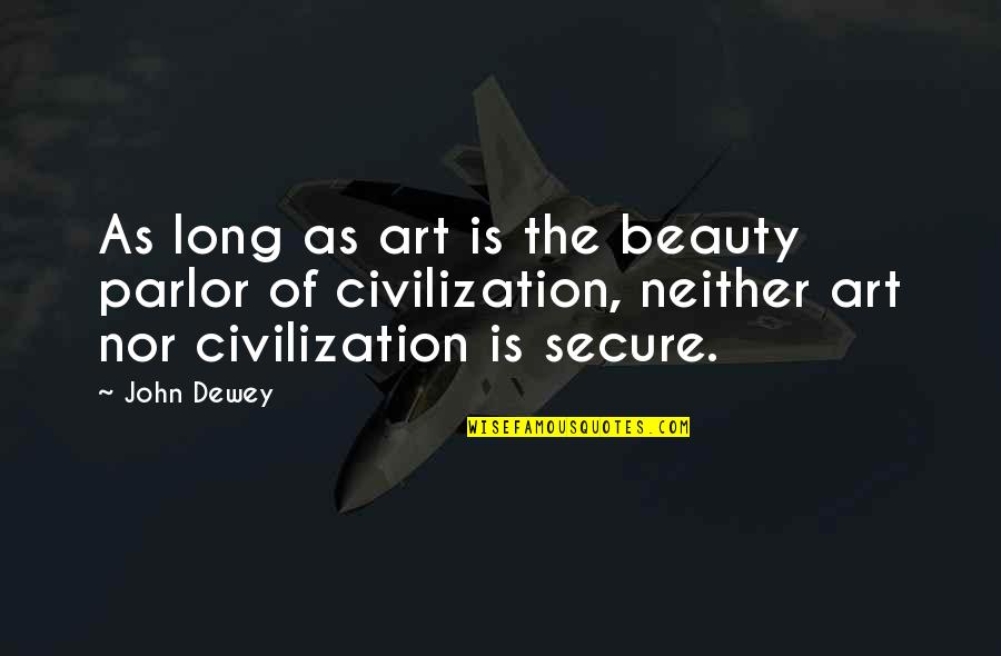 Cipreses Cementerio Quotes By John Dewey: As long as art is the beauty parlor