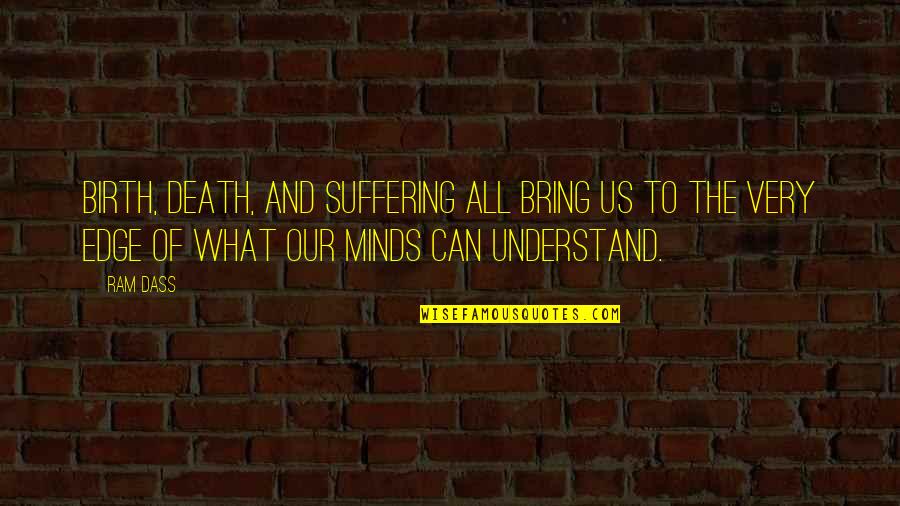 Cipreses Secundaria Quotes By Ram Dass: Birth, death, and suffering all bring us to Cipreses Secundaria Quotes By Ram Dass: Birth, death, and suffering all bring us to