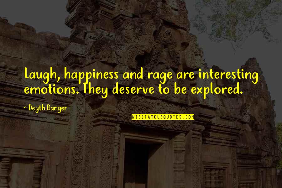 Cipusi Je Evica Quotes By Deyth Banger: Laugh, happiness and rage are interesting emotions. They