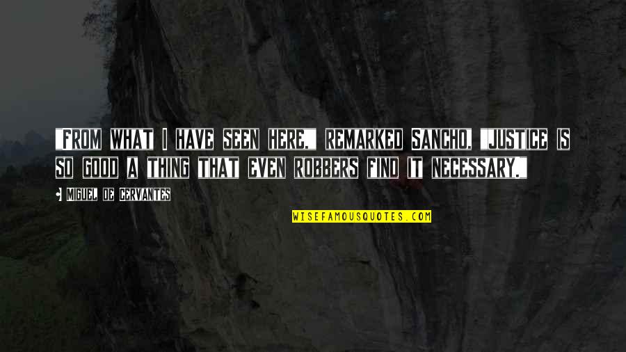 Cirasole Quotes By Miguel De Cervantes: "From what I have seen here," remarked Sancho, Cirasole Quotes By Miguel De Cervantes: "From what I have seen here," remarked Sancho,