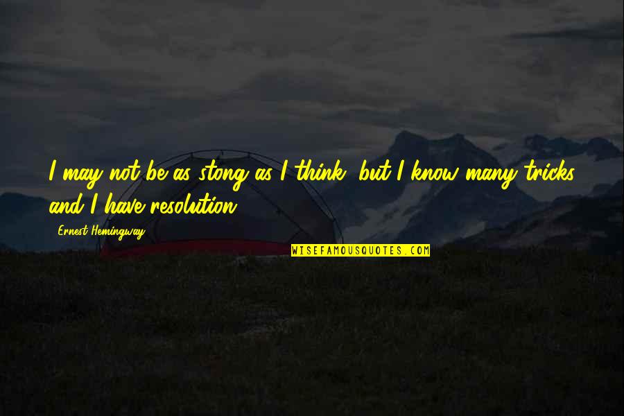 Circadian Rhythm Quotes By Ernest Hemingway,: I may not be as stong as I Circadian Rhythm Quotes By Ernest Hemingway,: I may not be as stong as I