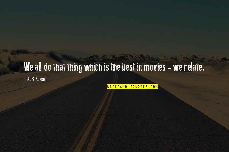 Circeinstitue Quotes By Kurt Russell: We all do that thing which is the