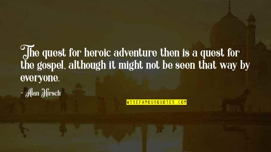 Circe's Quotes By Alan Hirsch: The quest for heroic adventure then is a Circe's Quotes By Alan Hirsch: The quest for heroic adventure then is a
